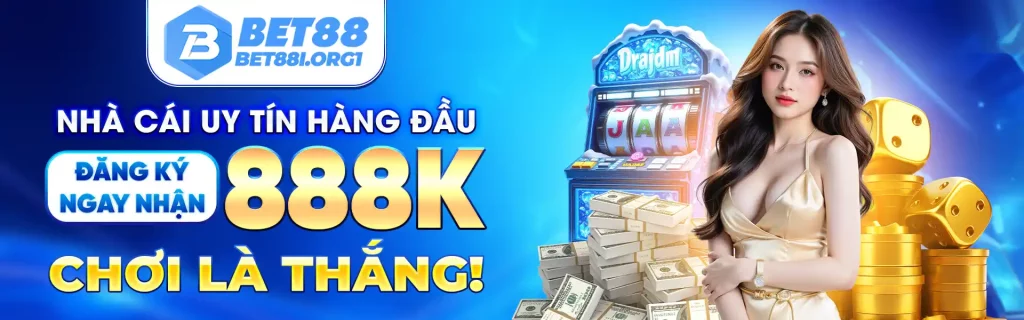 nhà cái uy tín hàng đầu, đăng ký ngay nhận 888k chơi là thắng
