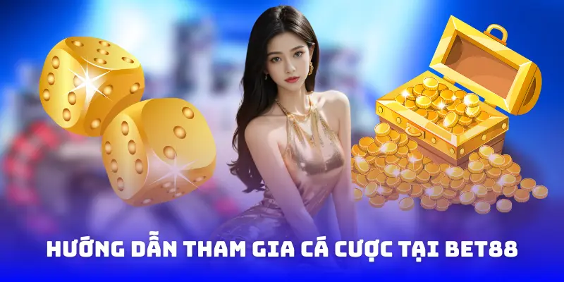 Hướng dẫn tham gia cá cược tại Bet88 dễ dàng