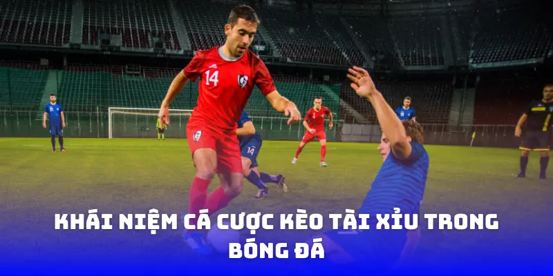Khái niệm kèo tài xỉu