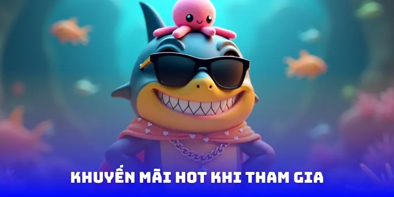 Khuyến mãi hot khi tham gia
