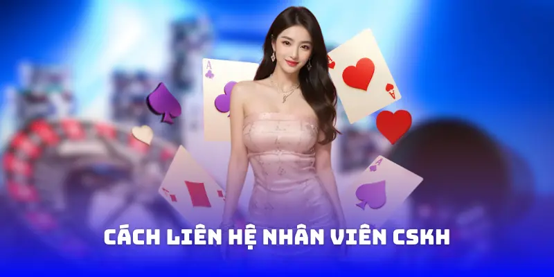Cách liên hệ nhân viên CSKH