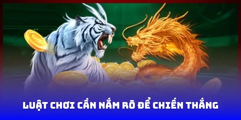 Luật chơi cần nắm rõ giúp tối ưu chiến thắng