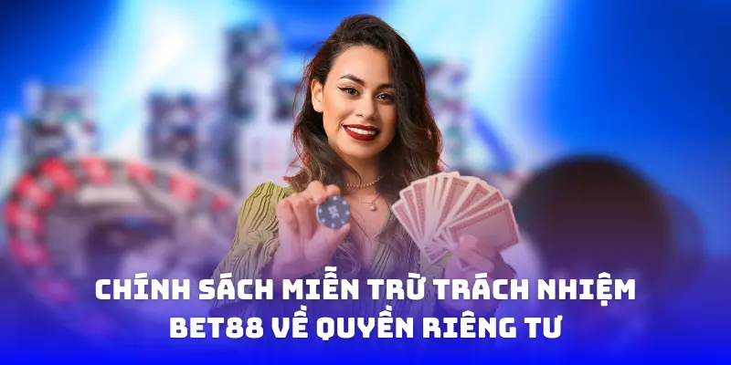 Chính sách miễn trừ trách nhiệm Bet88 về quyền riêng tư