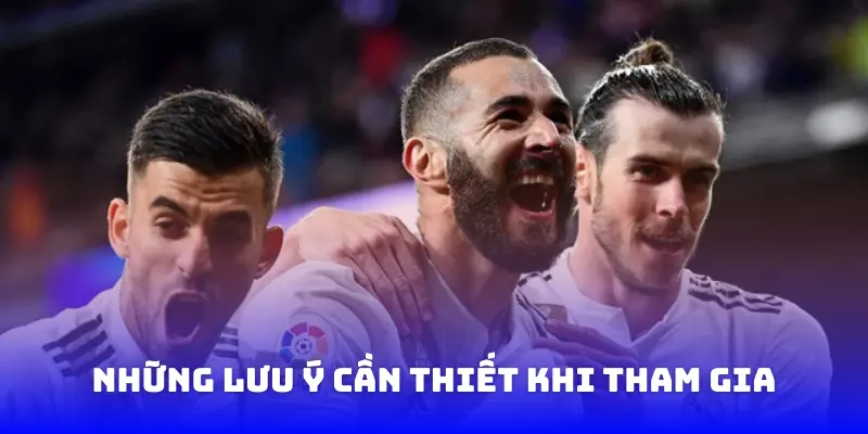 Những lưu ý cần thiết khi tham gia