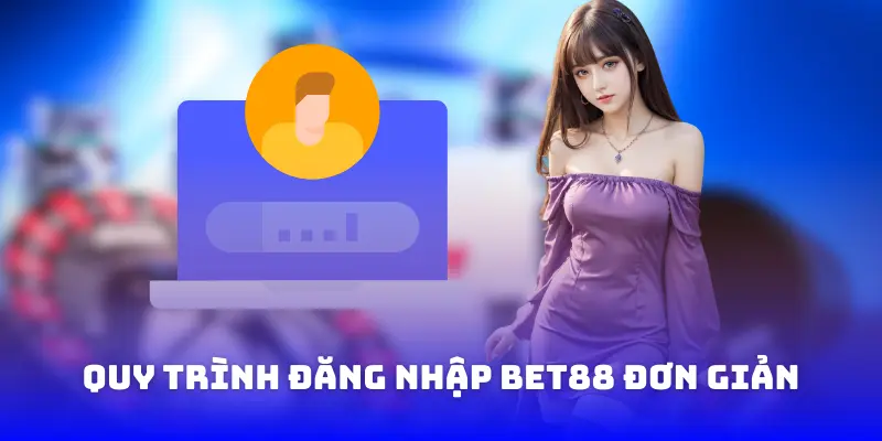 Quy trình đăng nhập bet88 đơn giản