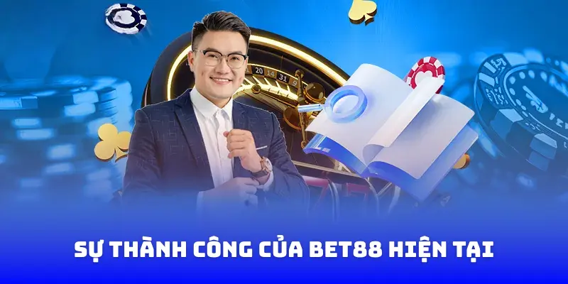 Sự thành công của Bet88 hiện tại